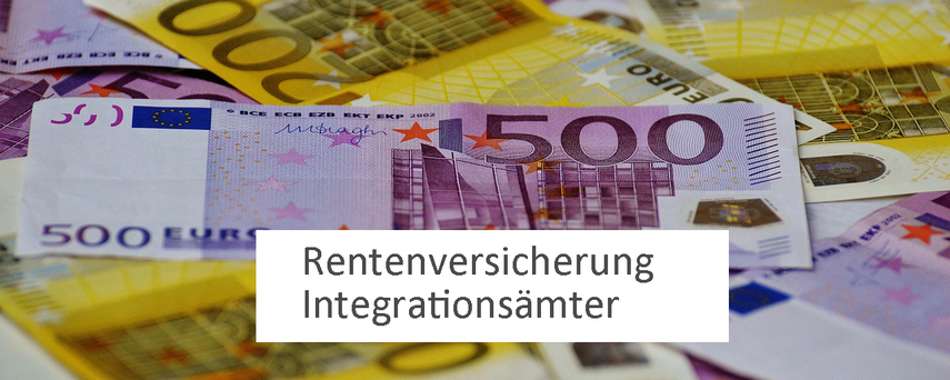 Geldscheine (www.pixabay.com). Hinzugefügter Schriftzug: Rentenversicherung, Integrationsämter